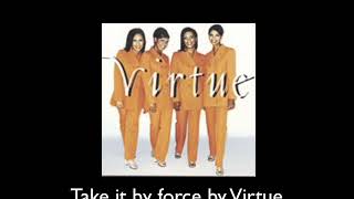 virtue take it by force