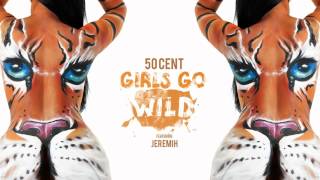 50 Cent - feat.Jeremih - Girls Go Wild