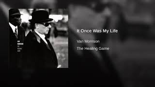 It Once Was My Life ~ Van Morrison