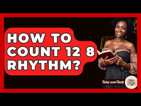 How To Count 12 8 Rhythm? - Tales And Texts