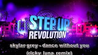 Step Up  Revolution - skylar grey - dance without you (ricky_luna_remix)