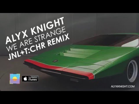 Alyx Knight - We Are Strange [JNL & T:CHR Remix]