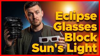 How Eclipse Glasses Block 99.997% of the Sun's Light