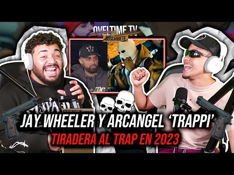 JAY WHEELER, ARCANGEL - TRAPPii 🤯 (REACCIÓN) TIRADERA? OVELTIME TV