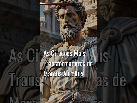 As Citações Mais Transformadoras de Março Aurélio | Estoicismo #estoicismo #marcusaurelius