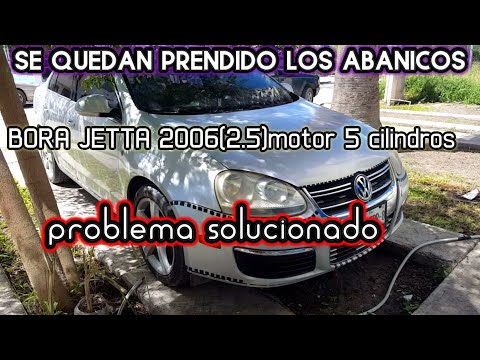 bora jetta 2.5 año 2006 5 cilindros se quedan prendidos los abanicos..problema solucionado