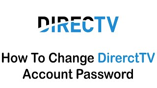 How to Change Direct TV Account Password (2022) | Reset DIRECTV Password