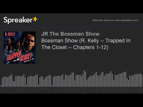 Bossman Show (R. Kelly -- Trapped In The Closet -- Chapters 1-12) (made with Spreaker)