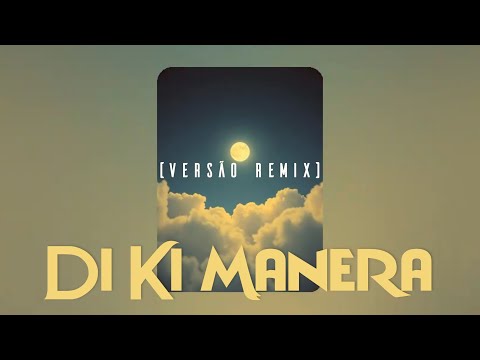 Kidy x IA - Di Ki Manera (Versão Remix)