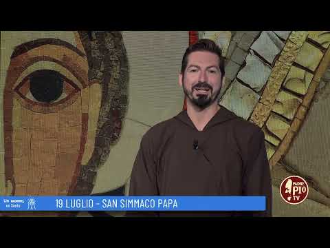 San Simmaco, papa (Un giorno, un Santo 19 Luglio 2022)