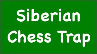 Chess Traps #6: Siberian Trap - Sicilian Defense