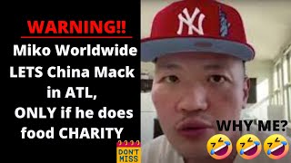 @Miko Worldwide ​agrees to let ​ @China Mac TV   return to ATL, ONLY if he gives charity.
