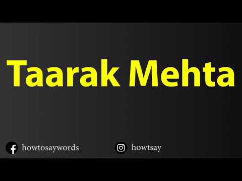 How To Pronounce Taarak Mehta