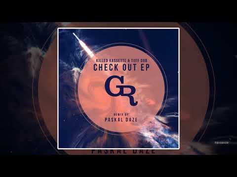 Killed Kassette & Tuff Dub - Check Out (Paskal Daze Remix)