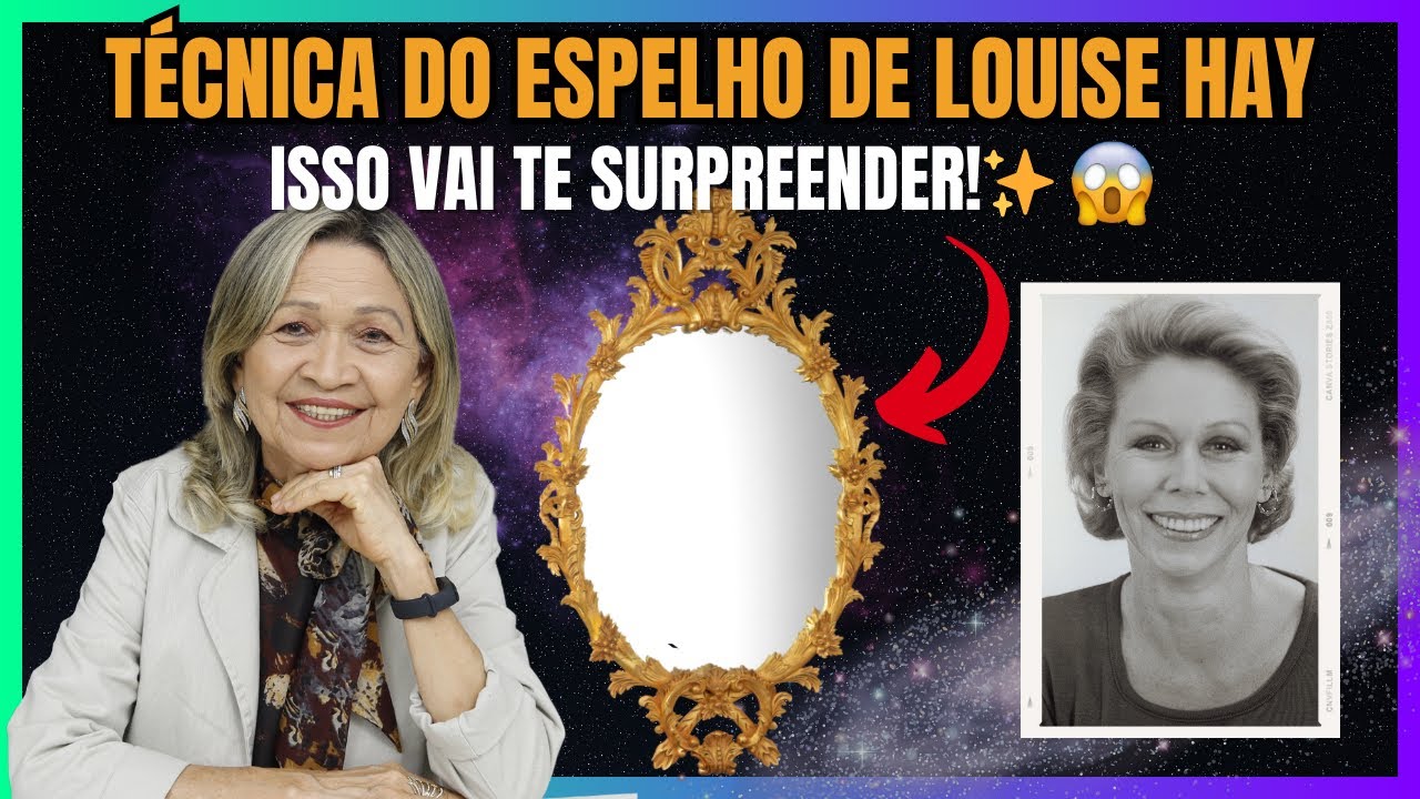 COM A TÉCNICA DO ESPELHO DE LOUISE HAY VOCÊ REALIZA QUALQUER DESEJO