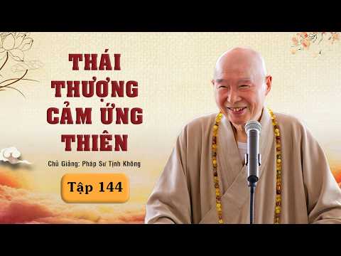 [HD] Tập 144/195: Thái Thượng Cảm Ứng Thiên Giảng Giải - Lão Pháp Sư Tịnh Không (tập 87A - bộ 128T)