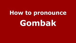 How to pronounce Gombak