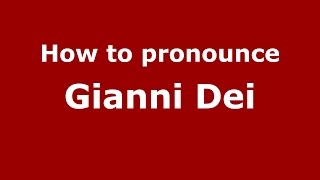 How to pronounce Gianni Dei