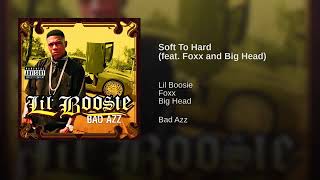 Boosie - Soft To Hard feat  Foxx and Big Head