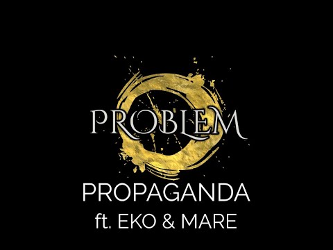 PROBLEM - Propaganda ft. EKO & MARE