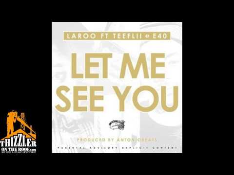 Laroo ft. Tee Flii, E-40 - Let Me See You [Prod. AntonioBeats] [Thizzler.com]