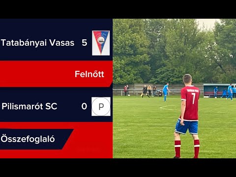 25. forduló | Tatabányai Vasas 5 - 0 Pilismarót SC | Felnőtt | Összefoglaló |