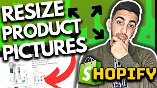 How To Resize Product Pictures In Shopify
