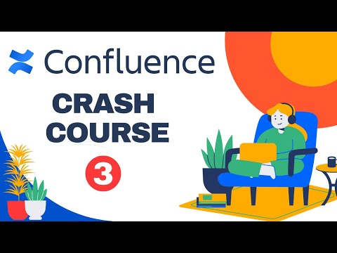 Atlassian Confluence Crash Course Part 3 — Confluence for Complete Beginners — How To Use Confluence