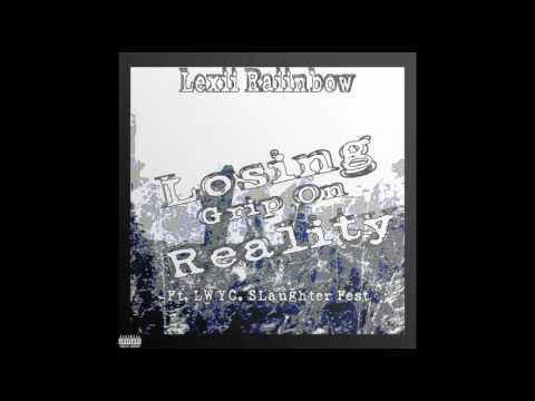 Lexii Raiinbow, Losing Grip On Reality Feat. LaughWhileYouCan&Slaughter Fest