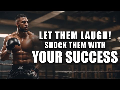 Let them Laugh! Shock them with your Success - Best Motivational Speech Video