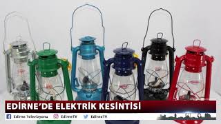 EDİRNE’DE ELEKTRİK KESİNTİSİ