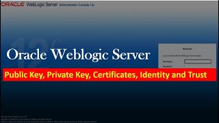 Weblogic Server : Public and Private Keys, Certificates, Identity and Trust