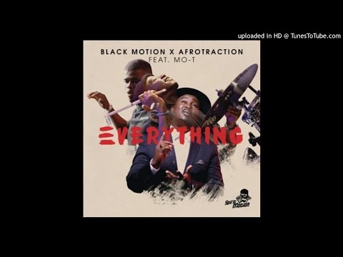 Black Motion Ft Mo-T - Everything