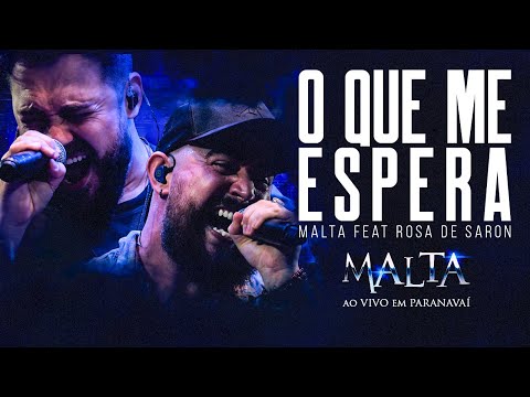 Malta feat. Rosa de Saron - O Que Me Espera (Ao Vivo em Paranavaí)