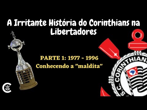A Irritante História do Corinthians na Libertadores - Parte 1: 1977 - 1996