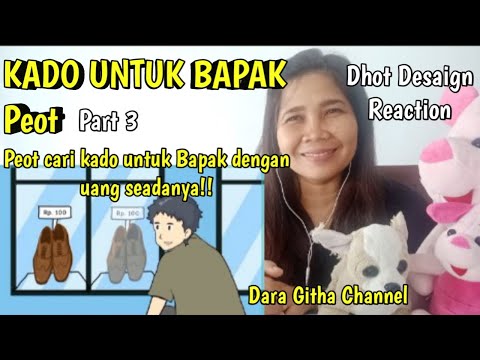 Dhot Desaign Reaction Dara Githa Kado Untuk Bapak Part 3 dengan uang seadanya Peot cari kado