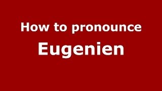 How to pronounce Eugenien