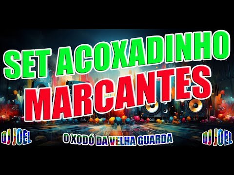 SET ACOXADINHO MARCANTES  (DJ JOEL)