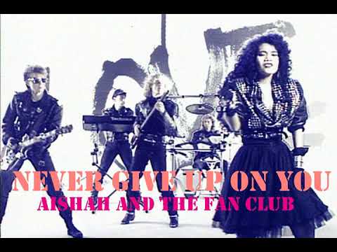 Never Give Up On You ~ Aishah And The Fan Club ( Lyrics )
