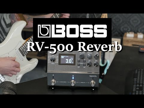 BOSS RV-500 Reverb Pedal - Incredible sounds and versatility