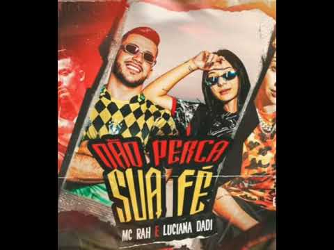 Mc Rah e Luciana Dadi-Não Perca sua fé (DJ BoKa)