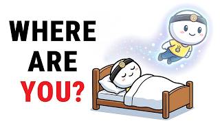 Where Do You Go When You Sleep?