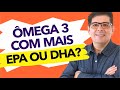 Ômega 3 EPA Vs DHA Qual é O Melhor Para Você Dr Juliano Teles