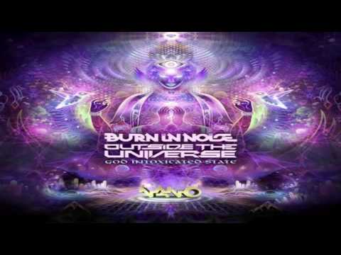 BURN IN NOISE & OUTSIDE THE UNIVERSE - God Intoxicated State (Original Mix)