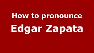 How to pronounce Edgar Zapata