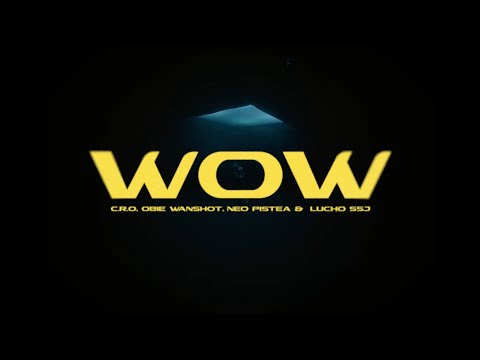 C.R.O, Neo Pistea, Lucho SSJ, Obie Wanshot - WOW (Video Lyrics) Letra