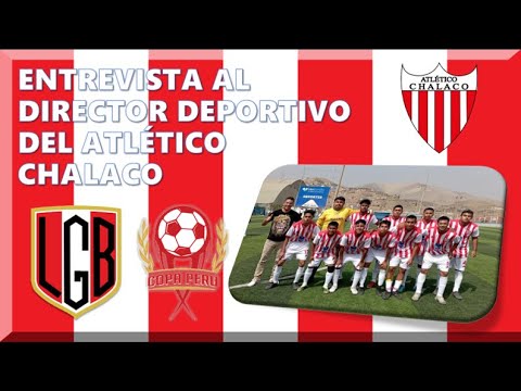 COPA PERÚ 2023: ENTREVISTA AL DIRECTOR DEPORTIVO DEL ATLÉTICO CHALACO