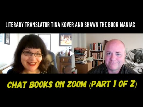 Literary Translator Tina Kover and Shawn the Book Maniac Chat Books on Zoom (Part 1 of 2)