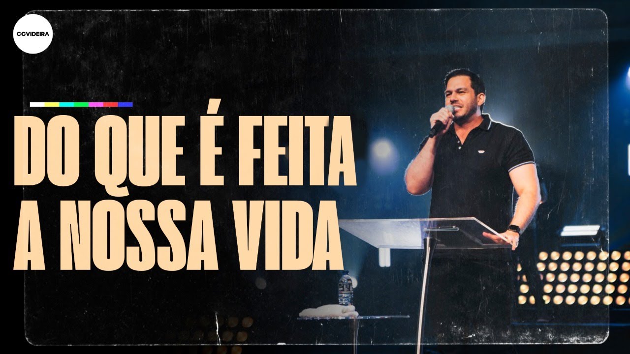 CCVIDEIRA | DO QUE É FEITA A NOSSA VIDA | Pr. SAMUEL WAGNER