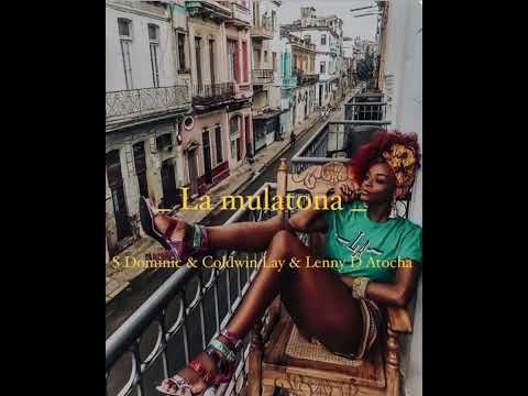 _ La Mulatona _ S Dominic & Coldwin Lay & Lenny D Atocha